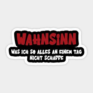 Wahnsinn Was Ich So Alles An Einem Tag Nicht Schaffe Sticker